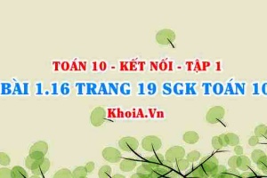 Bài 1.16 trang 19 SGK Toán 10 tập 1 Kết nối tri thức